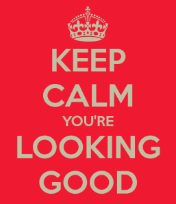 keep-calm-you-re-looking-good